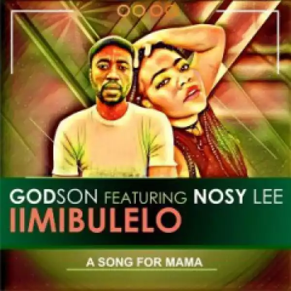 GodSon - iimibulelo (ASong For Mama) Ft. Nosy Lee